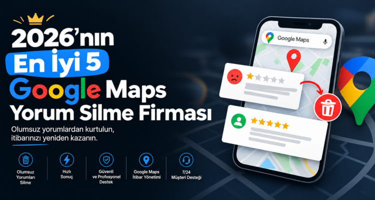 2026nin En Iyi 5 Google Maps Yorum Silme Firmasi